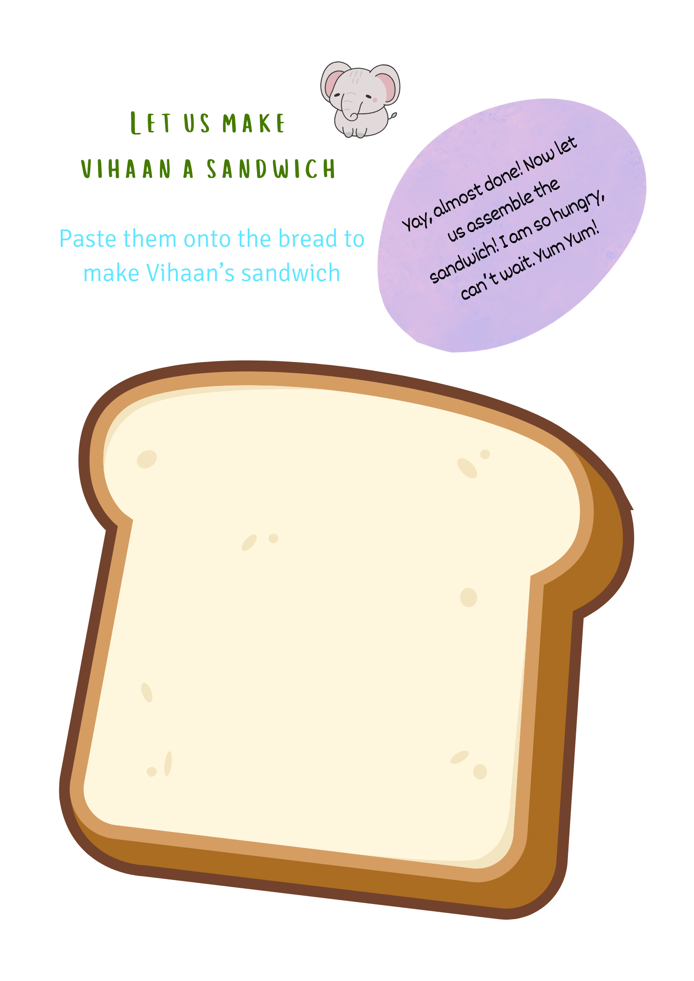 Cartoon toast with text and a purple speech bubble on a white background to paste sandwich ingredients from previous page.